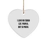 Funny Tabby Cat Gifts from Men to Tabby Cat Lovers on Christmas, Heart Ornament with I Love My Tabby Cat. People, Not So Much. - Image 1